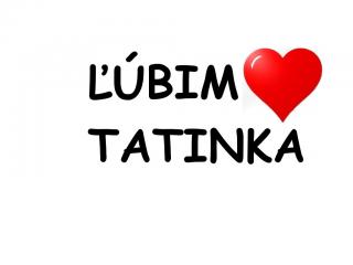 Biele BODY s POTLAČOU Ľúbim tatinka